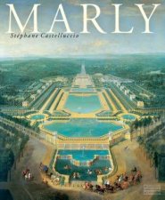 Marly Art de Vivre et Puvoir de Louis XIV a Louis XVI