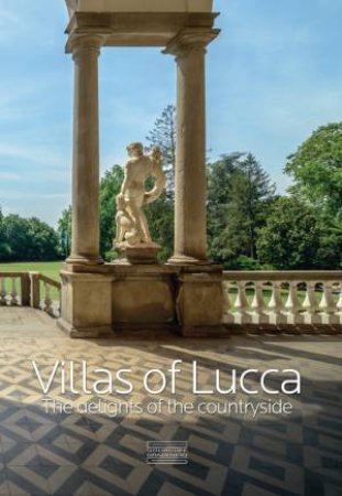 Villas of Lucca: The Delights of the Countryside by MARIA ADRIANA GIUSTI