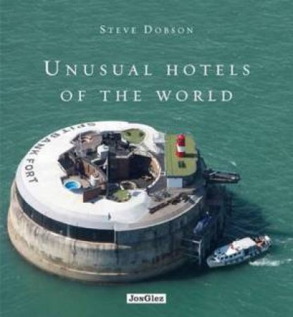 Unusual Hotels of the World by Steve Dobson