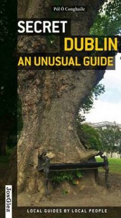 Secret Dublin: An Unusual Guide by Various