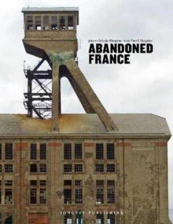 Abandoned France by Jonglez Publishing