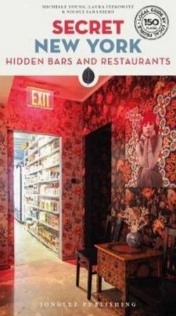 Secret New York - Hidden Bars & Restaurants by Laura Itzkowitz & Michelle Young