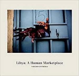 Libya: A Human Marketplace by Narciso Contreras