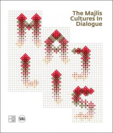 The Majlis: Cultures In Dialogue by Faisal Bin Qassim Bin Faisal Al Thani