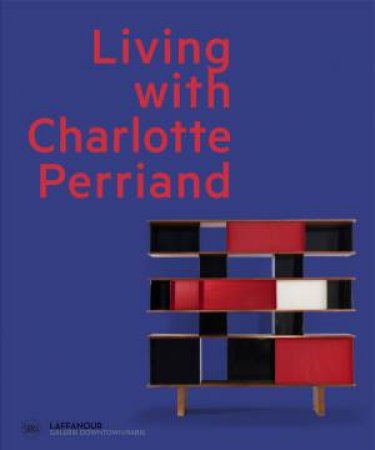 Living With Charlotte Perriand by François Laffanour