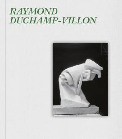 Raymond Duchamp-Villon (Bilingual Edition) by Patrick Jullien