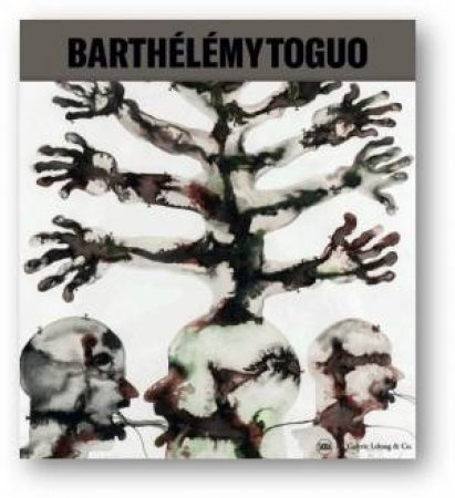 Barthélemy Toguo (Bilingual Edition) by Philippe Dagen