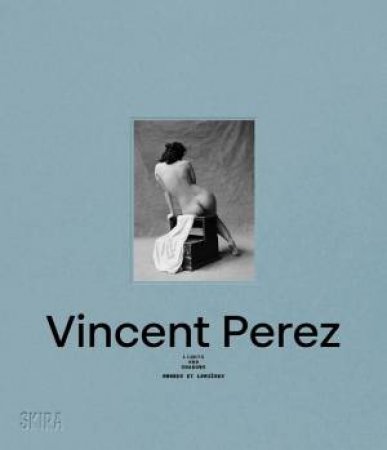 Vincent Perez: Lights and Shadows (Bilingual edition) by Vincent Perez