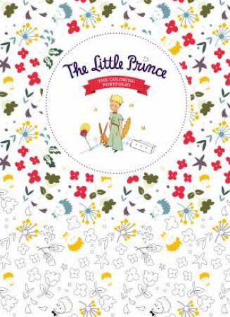 The Little Prince: The Coloring Portfolio by Antoine De Saint Exupry