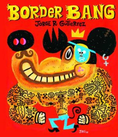 Border Bang by Jorge Gutiérrez & Guillermo del Toro