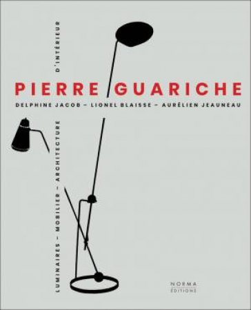 Pierre Guariche by Delphine Jacob & Lionel Blaisse & Aurélien Jeauneau