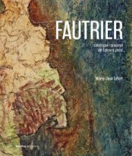 Jean Fautrier Critical Catalogue of Paintings