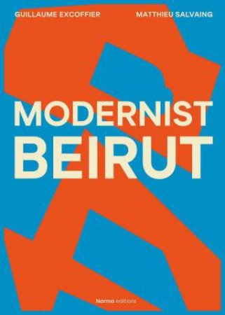 Modernist Beirut by GUILLAUME EXCOFFIER