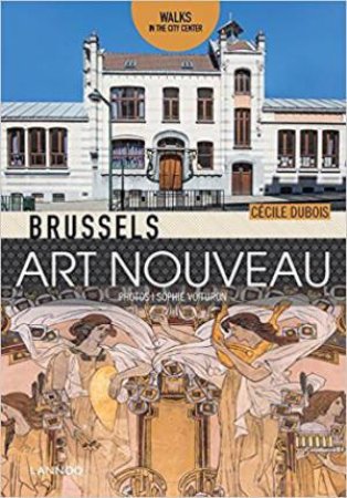 Brussels Art Nouveau: Walks In The Center by Various