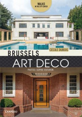 Brussels Art Deco: Walks In The City Center by Cecile Dubois & Sophie Voituron