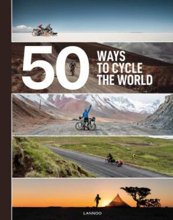 50 Ways To Cycle The World by Belen Castello & Tristan Bogaard