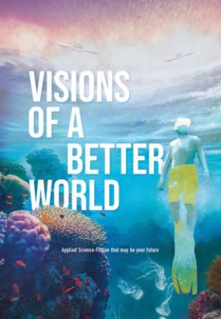 Visions Of A Better World by Brice Le Blevennec