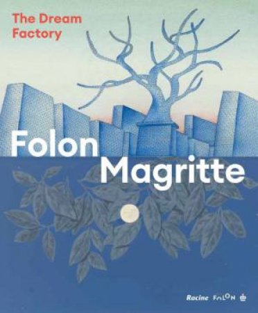 Folon - Magritte: The Dream Factory by MICHEL DRAGUET