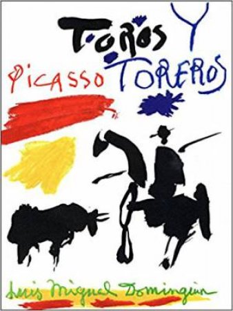 Picasso, Toros y Toreros by Georges Boudaille & Luis-Miguel Dominguin