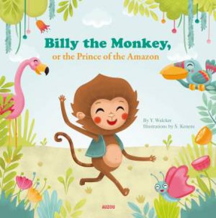 Billy the Monkey, or the Prince of the Amazon by Yann Walcker