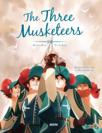 The Three Musketeers by Alexandre Dumas & Bndicte Rivire & Camille Andr