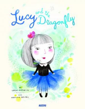 Lucy And The Dragonfly by Lucie Papineau