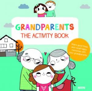 Grandparents: The Activity Book by A. Notaert & G. Djenati