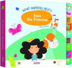 What Happens Next? Ines The Princess by Marie Morey