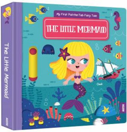 My First Pull-The-Tab Fairy Tale: The Little Mermaid by Various