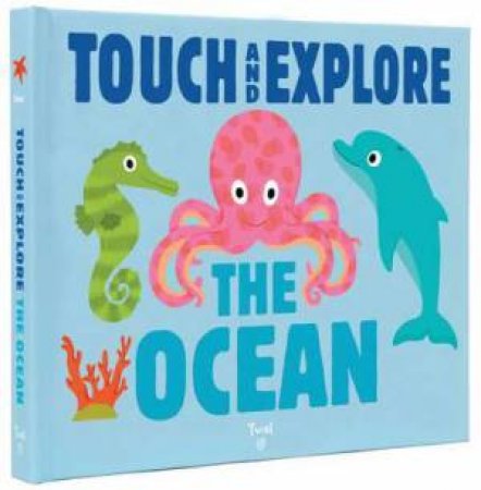 Touch And Explore: The Ocean by Nathalie Choux