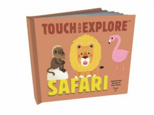 Touch And Explore: Safari by Stephanie Babin & Xavier Deneux