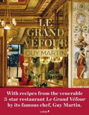 Le Grand Vefour: Guy Martin by Guy Martin & Michel Langot