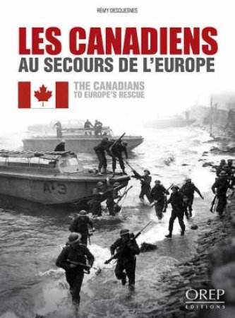 Canadians to Europe's Rescue by DESQUESNES REMY