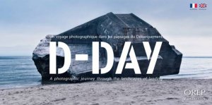 D-Day: A Photographic Journey in the D-Day Landing by DAGUET CHRISTOPHE