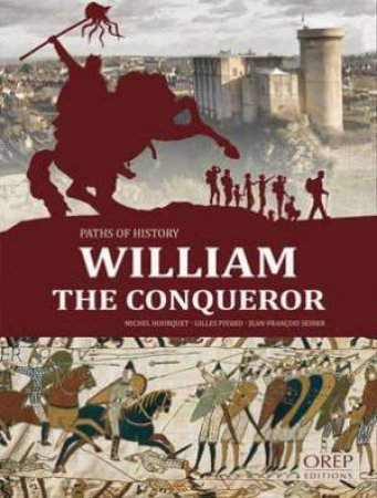 William the Conqueror: Paths of History by HOURQUET/ SEHIER/ PIVARD