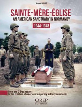 Sainte-Mere-Eglise: An American Sanctuary in Normandy 1944-1948 by DEHAYS ANTONIN