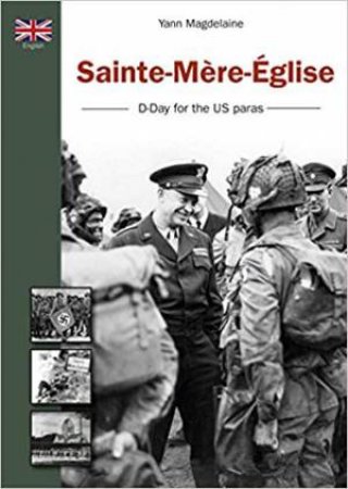 Sainte-Mere-Eglise: D-Day For The US Paras by Yann Magdelaine