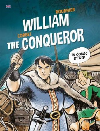 William the Conqueror: The epic of William the Conqueror explained to children by ISABELLE BOURNIER