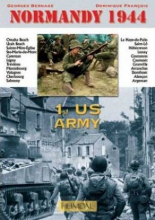 Normandy 1944, First Us Army (French Text) by Georges Bernage & Dominique Franois