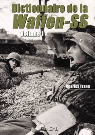 Dictionnaire De La Waffen--ss: Tome 1 by TRANG CHARLES