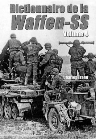 Dictionnaire De La Waffen-SS Tome 4 by Charles Trang