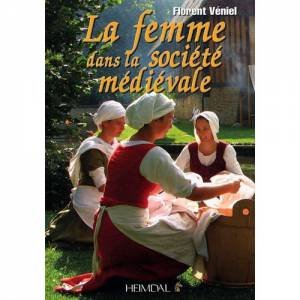 La Femme Dans La Societe Medievale by VENIEL FLORENT