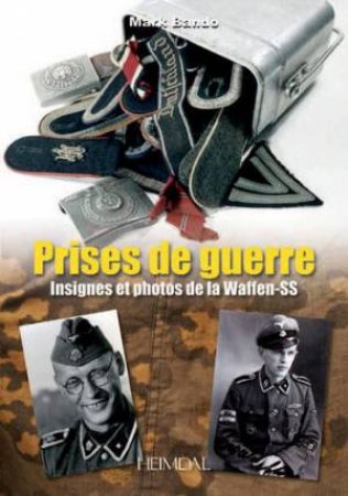 Prises de Guerre: Insignes et Photos de la Waffen-SS by BANDO MARC