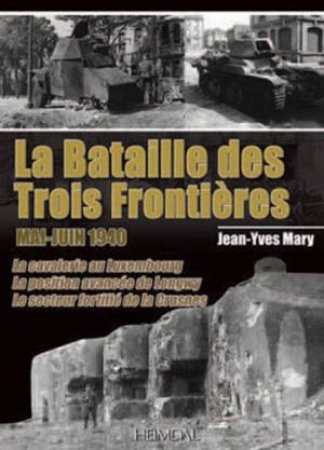 La Bataille des Trois Frontieres: Mai-Juin 1940 by MARY JEAN-YVES