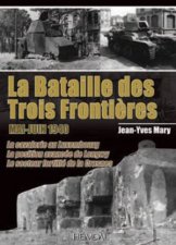 La Bataille des Trois Frontieres MaiJuin 1940