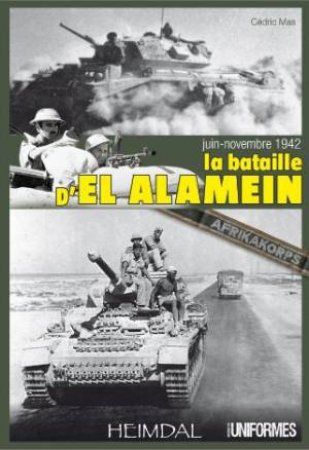 La Bataille D'El-Alamein: June-November 1942 by MAS CEDRIC