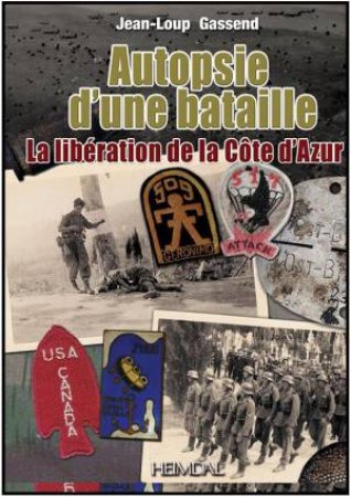 Liberation de la Cote D'Azur, Autopsie D'une Bataille (French Text) by GASSEND JEAN-LOUP