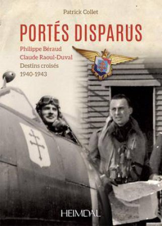 Portes Disparus: Philippe Beraud, Claude Raoul-Duval Destins Croises 1940-1943 by COLLET PATRICK