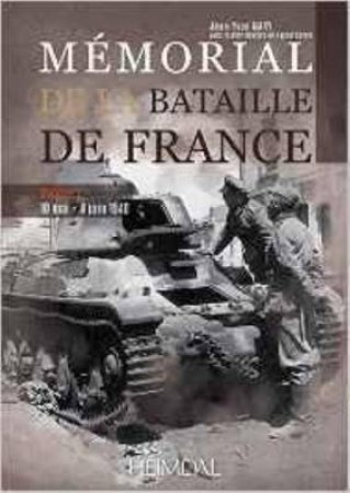 Memorial De A Bataille De France: 10 Mai- 4 Juin 1940 (Vol. 1): French Text by Jean-Yves Mary & Pascal Kerger