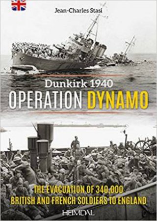 Operation Dynamo: Dunkirk 1940 by Jean-Charles Stasi